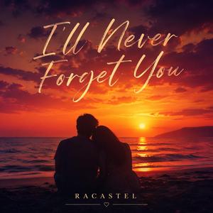 I´ll never forget you (feat. Racastel)
