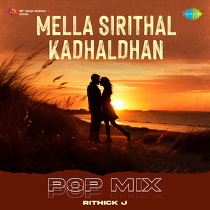 Mella Sirithal Kadhaldhan - Pop Mix