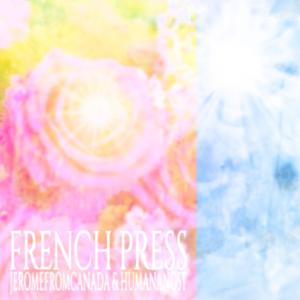 french press (feat. humanangst)