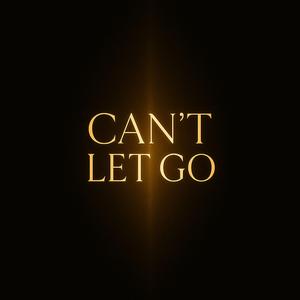 Can't Let Go