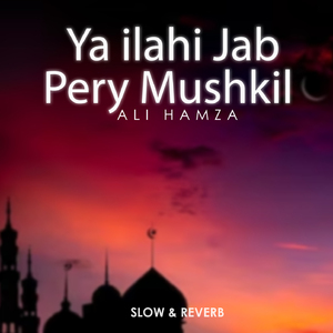 Ya Ilahi Jab Pery Mushkil Lofi