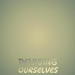 Devising Ourselves