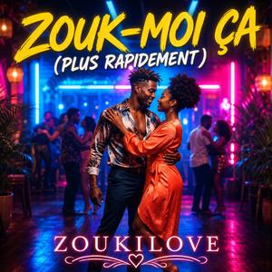 Zouk-moi ça (Plus rapidement )