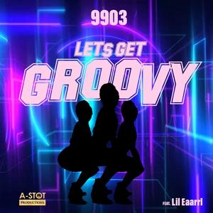 Let's Get Groovy (feat. Lil Eaarrl)