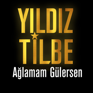 Ağlamam Gülersen