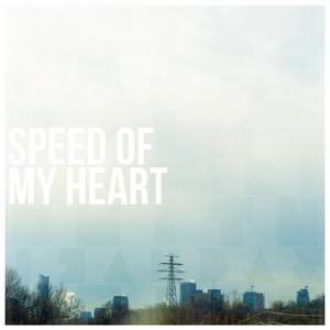 Speed of My Heart