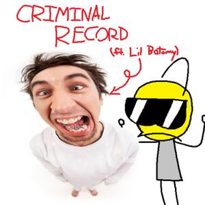 Criminal Record (feat. Lil Botomy)