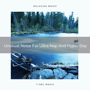 Unusual Noise For Ultra Nap And Cloudy Day