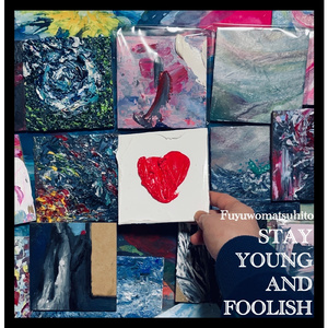 STAY YOUNG AND FOOLISH