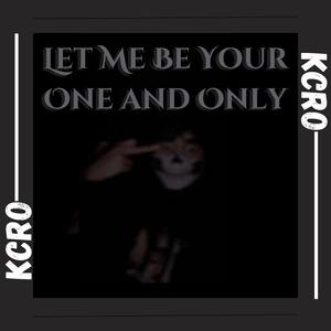 Let Me Be Your One And Only