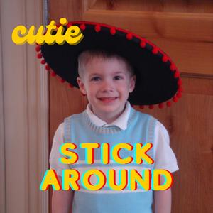 Stick around