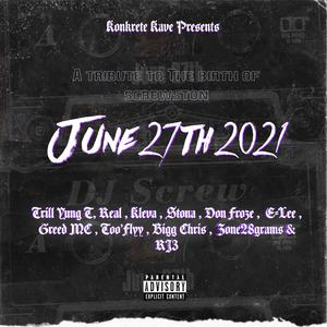 June 27th 2021 (feat. Trill Yung T, Real, Kleva, Stona, Don Froze, E-Lee, Greed MC, Too Flyy, Bigg Chris, Zone 28 Gramz & RJ3) (6272021) (6272021)