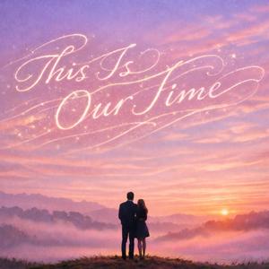 This Is Our Time