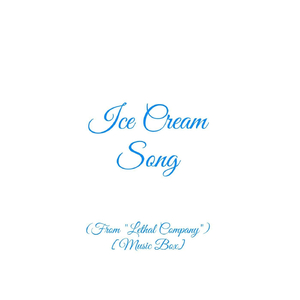 Ice Cream Song (From "Lethal Company") [Music Box]