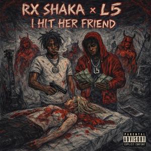 I Hit Her Friend (feat. L5)