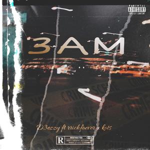 3am (feat. Rich Foever & K O T S)