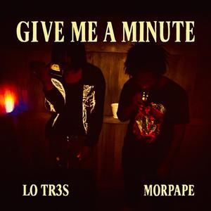 Give Me A Minute (feat. Morpape)