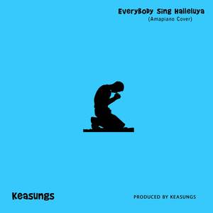 Everybody Sing Halleluya (Amapiano Cover)
