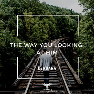 The Way You Looking At Him