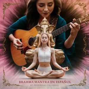 Brahma Mantra | Om Kham Brahma en Español: Invoca la Energía Creativa y la Sabiduría Divina