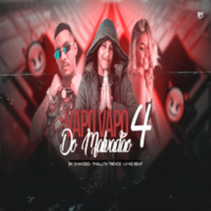 Vapo vapo do malvadão 4