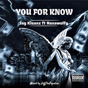 You For Know (feat. Nanawolfy)