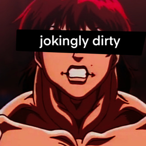 jokingly dirty