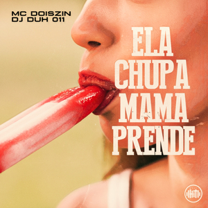 Ela Chupa Mama Prende