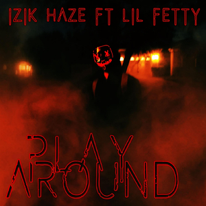Play Around (feat. Lil Fetty)