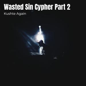 Wasted Sin Cypher Part 2