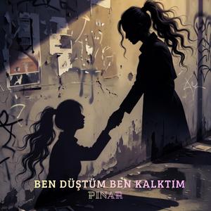 Ben Düştüm Ben Kalktım