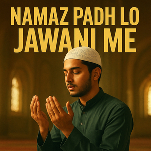 Namaz Padh Lo Jawani Me