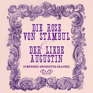 Der Liebe Augustin: Finale: Und Der Himmel Hangt Voller Geigen