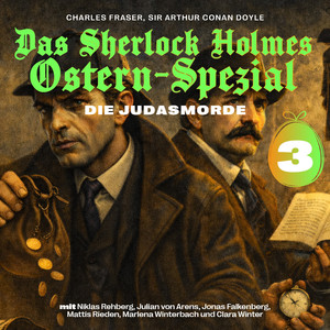 Folge 3 - Kapitel 13 - Das Sherlock Holmes Ostern-Spezial (Die Judasmorde 3)