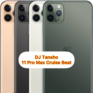 11 Pro Max Cruise Beat