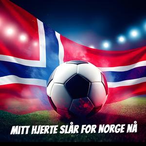 Mitt hjerte slår for Norge nå