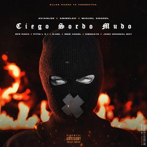 Ciego Sordo & Mudo (feat. Avianlee, Miguel Angeel, Efe Roko, Josh Original Boy, Mike Angel, Diennays, Pitin L.R.I. & N-Gel "La Ultima Bala")
