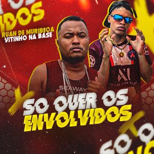 Só Quer os Envolvidos (Brega Funk)
