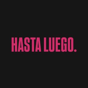 HASTA LUEGO