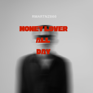 MONEY LOVER ALL DAY