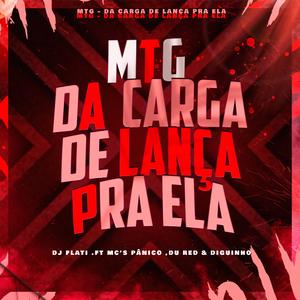 MTG - DA CARGA DE LANÇA PRA ELA (feat. MC Pânico, MC Du Red & Mc Diguinho)