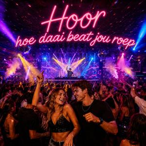 HOOR... hoe daai beat jou roep