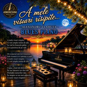 A mele visuri ... - Alexandru Vlahuţă - Blues piano