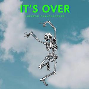 It's Over