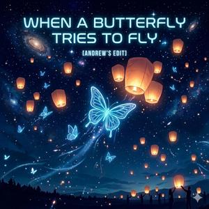 When a Butterfly Tries to Fly (Andrew's Edit)