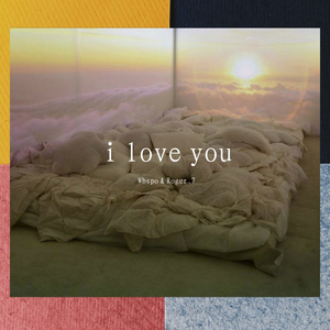 I Love You【Wbspo&Roger】