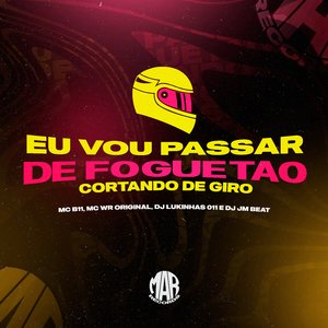 Eu Vou Passar de Foguetão Cortando de Giro (feat. MC B11)