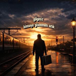 gölgesiz_kimseye güvenmem artık