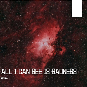 all sadness i can see