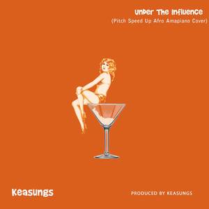Under The Influence (Pitch Speed Up Afro Amapiano Cover)